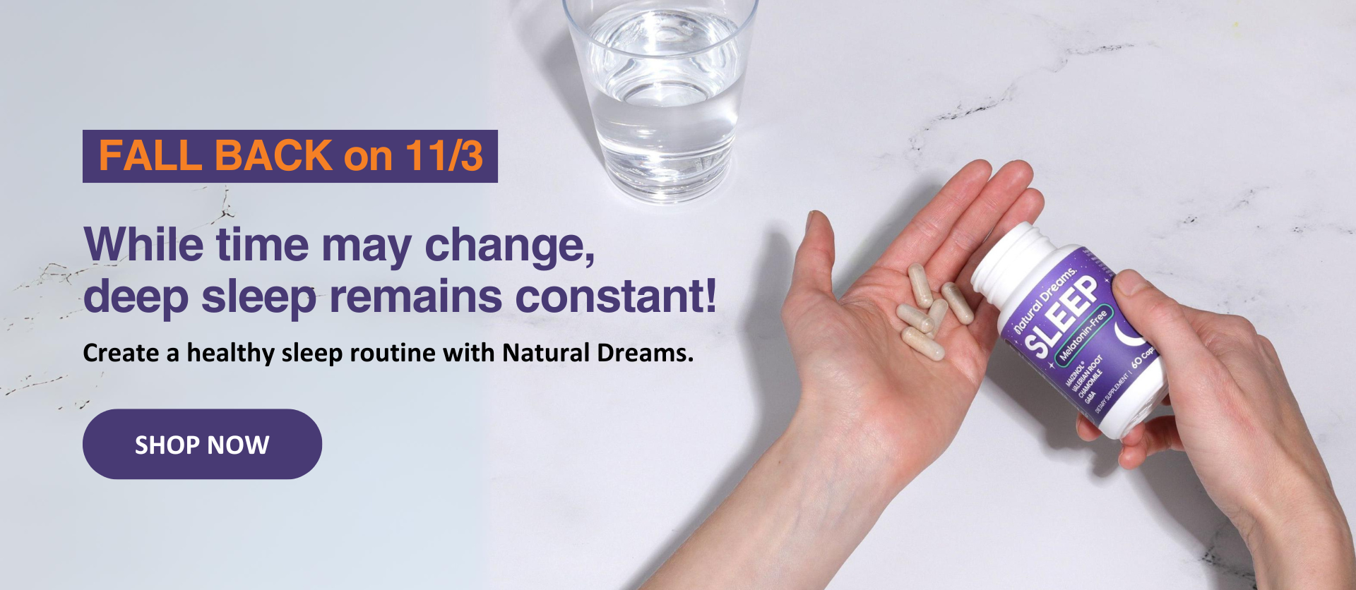 FALL BACK on 11/3! While time may change, deep sleep remains constant. Create a healthy sleep routine with Natural Dreams.